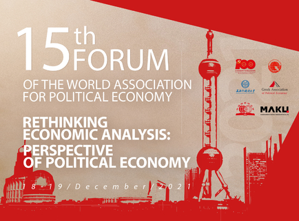 RETHINKING ECONOMIC ANALYSIS: PERSPECTIVE OF POLITICAL ECONOMY---the 15th Forum of the World Association for Political Economy