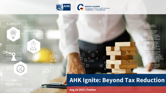 [Aug 24 | Foshan] AHK Ignite: Beyond Tax Reduction